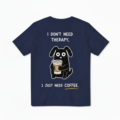I Just Need Coffee Tee