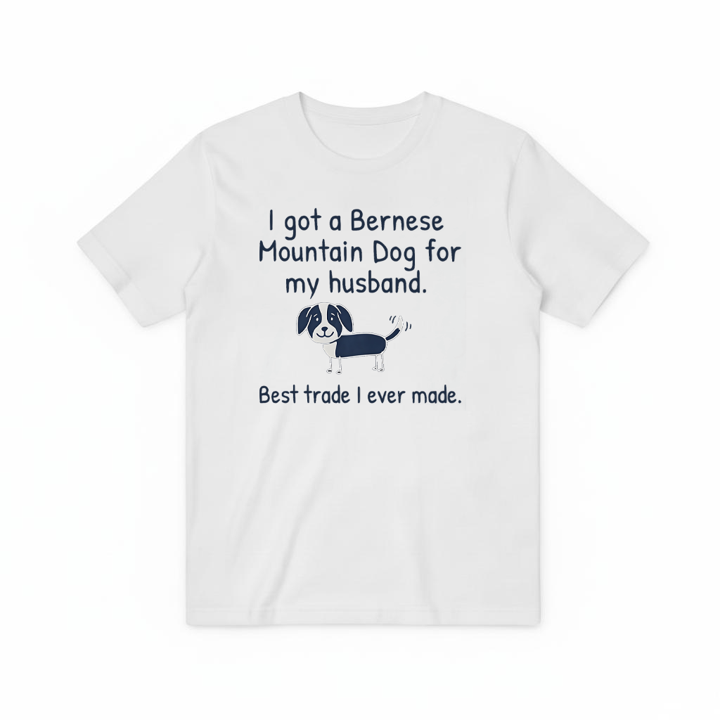 "Best Trade Ever" Funny Bernese Mountain Dog Graphic Tee T7108
