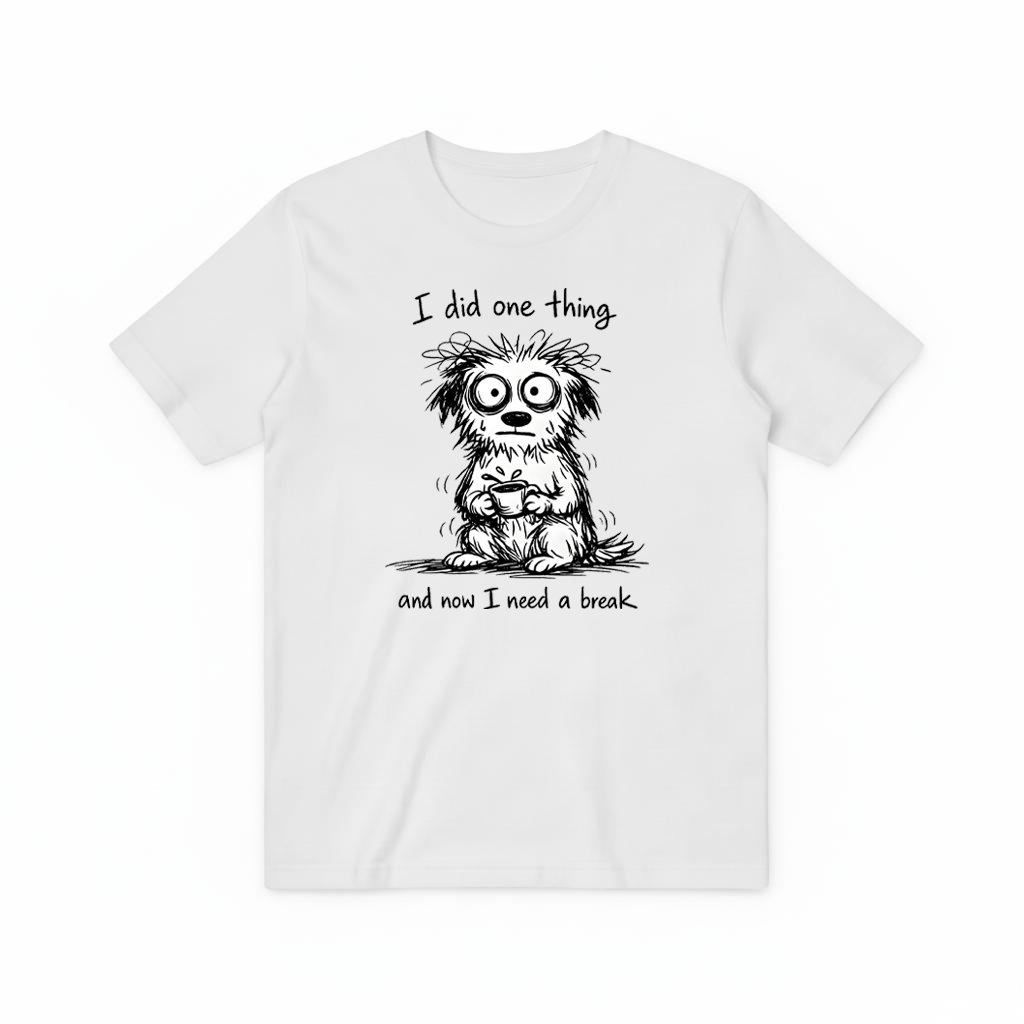 "I Did One Thing" Funny Tired Dog Graphic Tee T2028