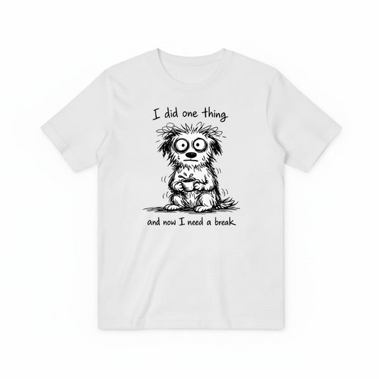 "I Did One Thing" Funny Tired Dog Graphic Tee T2028
