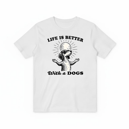 "Life Is Better With a Dog" Funny Dachshund Tee T2027