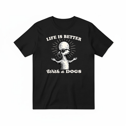 "Life Is Better With a Dog" Funny Dachshund Tee T2027