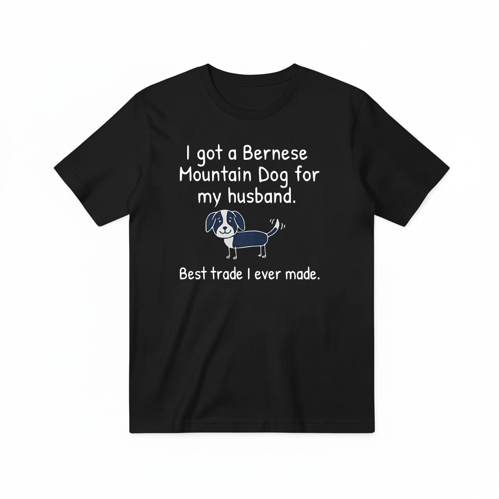"Best Trade Ever" Funny Bernese Mountain Dog Graphic Tee T7108