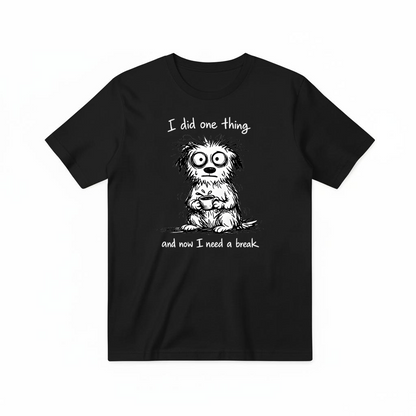 "I Did One Thing" Funny Tired Dog Graphic Tee T2028