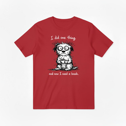 "I Did One Thing" Funny Tired Dog Graphic Tee T2028