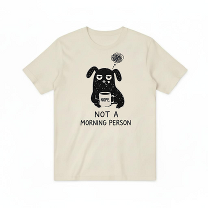 "Not a Morning Person" Funny Grumpy Dog Graphic Tee T7100