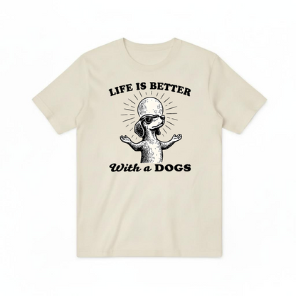 "Life Is Better With a Dog" Funny Dachshund Tee T2027
