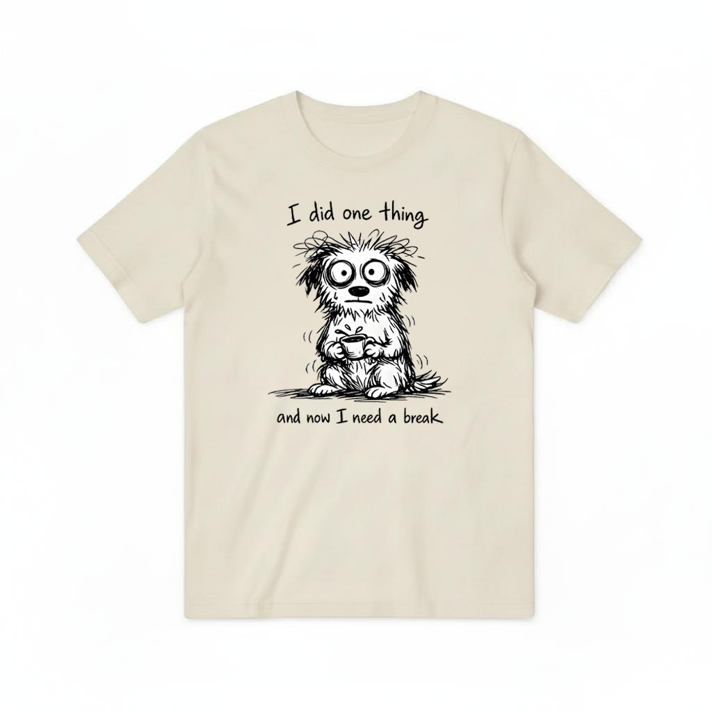 "I Did One Thing" Funny Tired Dog Graphic Tee T2028