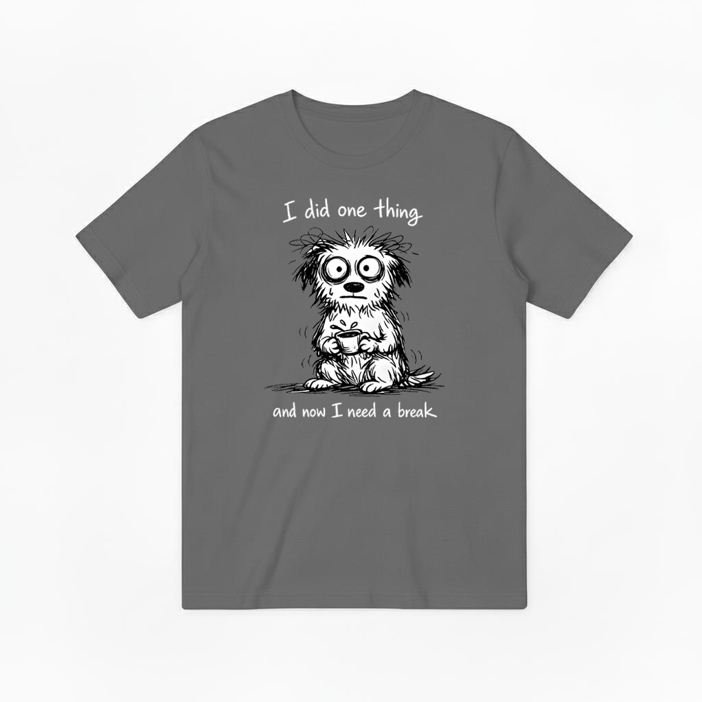 "I Did One Thing" Funny Tired Dog Graphic Tee T2028