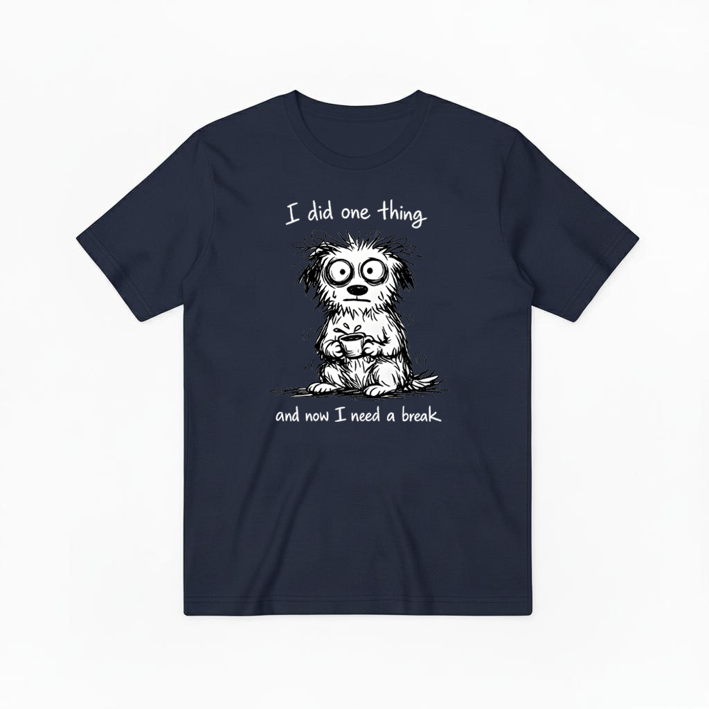 "I Did One Thing" Funny Tired Dog Graphic Tee T2028