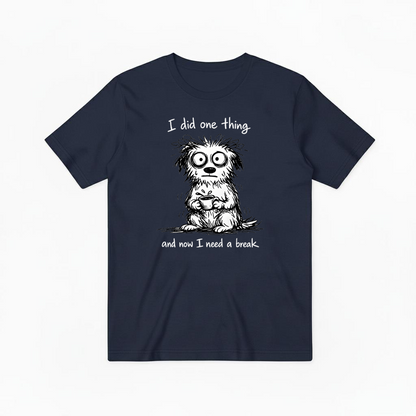 "I Did One Thing" Funny Tired Dog Graphic Tee T2028