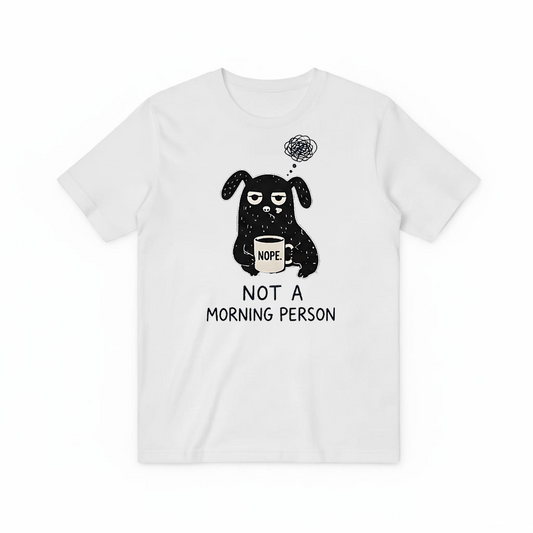 "Not a Morning Person" Funny Grumpy Dog Graphic Tee T7100